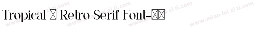 Tropical – Retro Serif Font字体转换